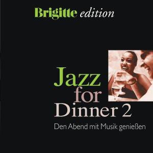 Various ‎– албум Jazz For Dinner 2 - Den Abend Mit Musik Genießen (Brigitte Edition) (CD)
