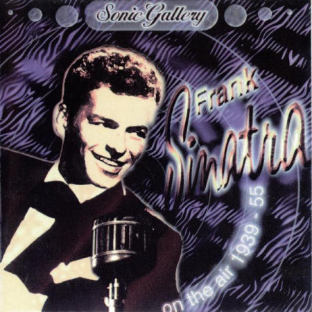Frank Sinatra – албум Frank Sinatra On The Air 1939 - 55 (CD)