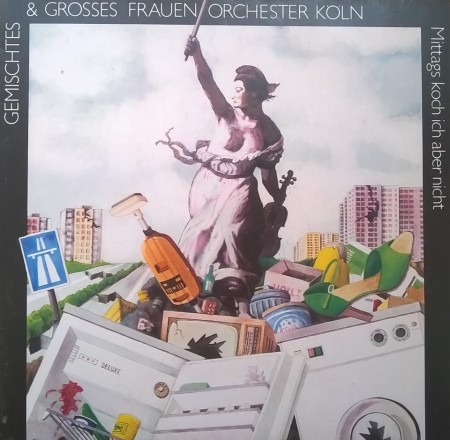Gemischtes & Grosses Frauen Orchester Köln – албум Mittags Koch Ich Aber Nicht