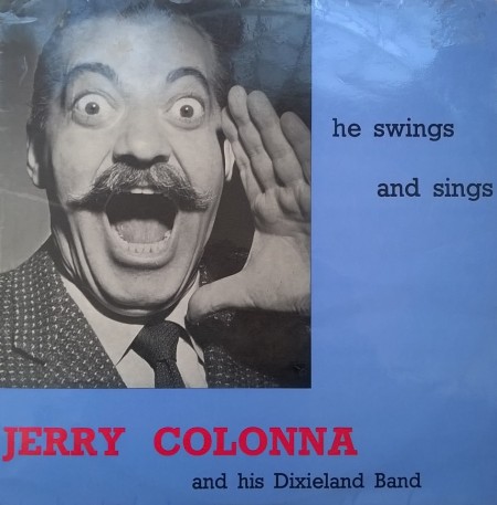 Jerry Colonna And His Dixieland Band ‎– албум He Swings And He Sings