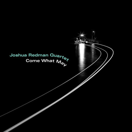 Joshua Redman Quartet – албум Come What May