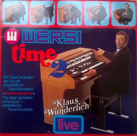 Klaus Wunderlich ‎– албум Wersi Time 2 - Die Orgel-Generation Der Zukunft Vorgestellt Von Klaus Wunderlich - Live