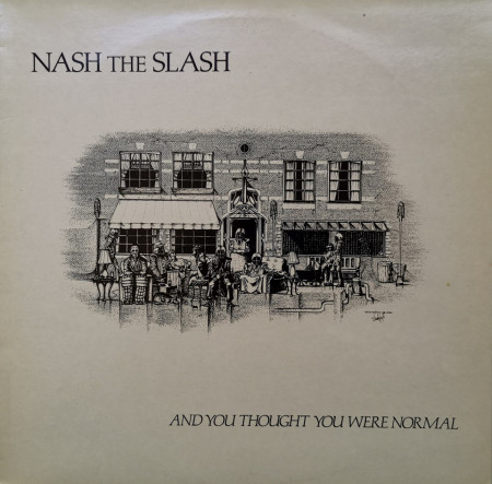 Nash The Slash – албум And You Thought You Were Normal