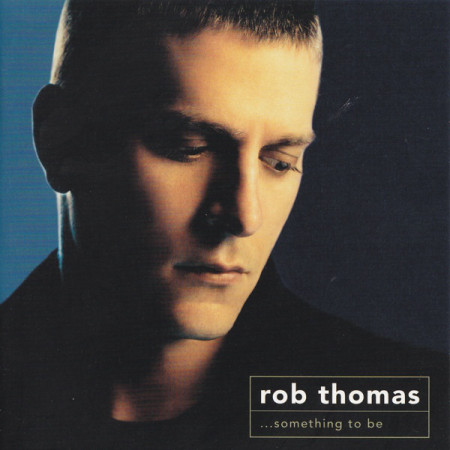 Rob Thomas ‎– албум ...Something To Be (CD)