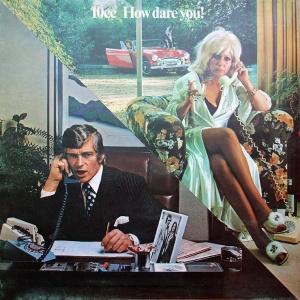 10cc – албум How Dare You!