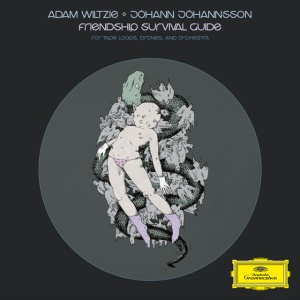 Adam Wiltzie,Johann Johannsson - FRIENDSHIP SURVIVAL GUIDE (1 x CD)