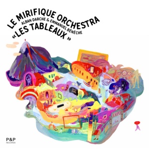Alban Darche,Le Mirifique Orchestra - LES TABLEAUX (1 x CD)