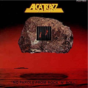 ALCATRAZZ - NO PAROLE FROM ROCK 'N' ROLL