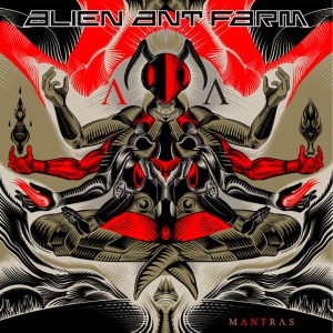 ALIEN ANT FARM - MANTRAS