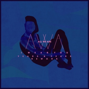 ALL WE ARE - I WEAR YOU