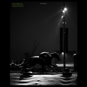 AMBARCHI, OREN & JOHAN... - GHOSTED II