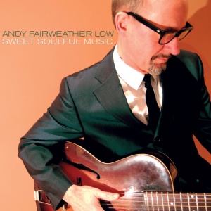 Andy Fairweather Low - SWEET SOULFUL MUSIC (1 x LP)