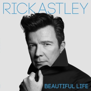 ASTLEY, RICK - BEAUTIFUL LIFE