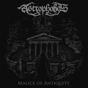 ASTROPHOBOS - MALICE OF ANTIQUITY