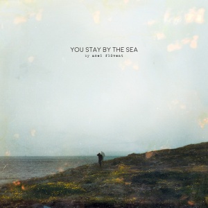 AXEL FLOVENT - YOU STAY BY THE SEA