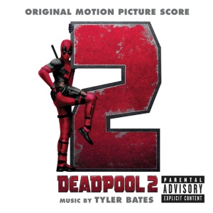 BATES, TYLER - Deadpool 2 (Original Motion Picture Score)