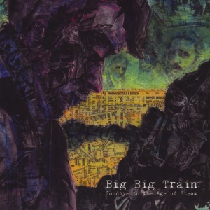 Big Big Train - GOODBYE TO THE AGE OF STEAM (1 x CD)