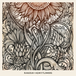 BLAUDZUN - HEAVY FLOWERS