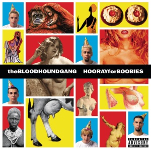 BLOODHOUND GANG - HOORAY FOR BOOBIES