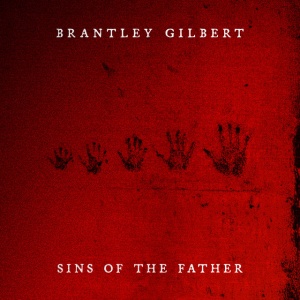 Brantley Gilbert - SINS OF THE FATHER (1 x CD)