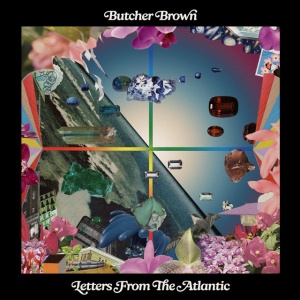 BUTCHER BROWN - LETTERS FROM THE ATLANTIC