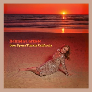 CARLISLE, BELINDA - ONCE UPON A TIME IN CALIFORNIA