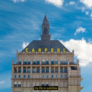 CARPOOL - MY LIFE IN SUBTITLES