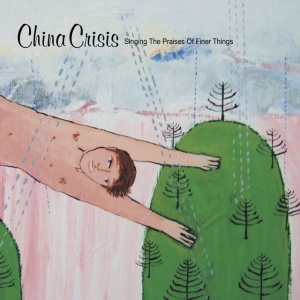 China Crisis - SINGING THE PRAISES OF FINER THINGS (1 x CD)