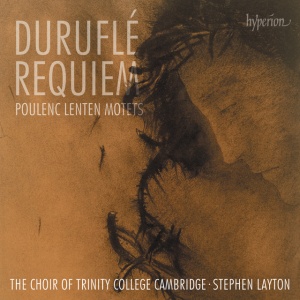 CHOIR OF TRINITY COLLE... - DURUFLE: REQUIEM & POULENC: LENTEN MOTETS