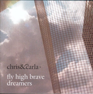 CHRIS & CARLA - FLY HIGH BRAVE DREAMERS