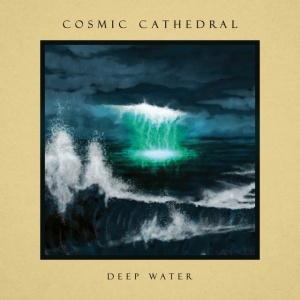 COSMIC CATHEDRAL - Deep Water
