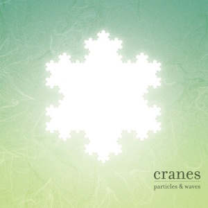 CRANES - PARTICLES & WAVES
