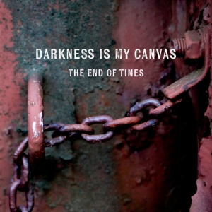 Darkness Is My Canvas - THE END OF TIMES (1 x CD)