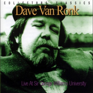 DAVE VAN RONK - LIVE AT SIR GEORGE WILLIAMS UNIVERSITY
