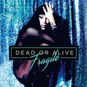 DEAD OR ALIVE - FRAGILE