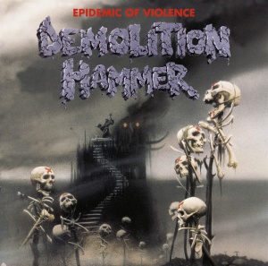 DEMOLITION HAMMER - Epidemic Of Violence (Re-Issue)