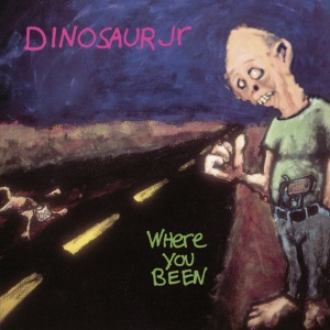 DINOSAUR JR. - WHERE YOU BEEN