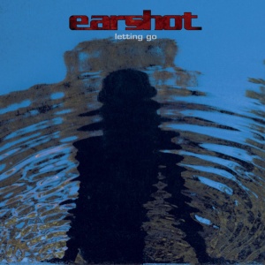EARSHOT - LETTING GO