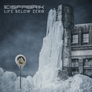 EISFABRIK - LIFE BELOW ZERO