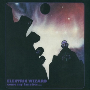 Electric Wizard - COME MY FANATICS (2 x LP)