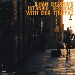 ERSAHIN, ILHAN - ISTANBUL SESSIONS: HALIC
