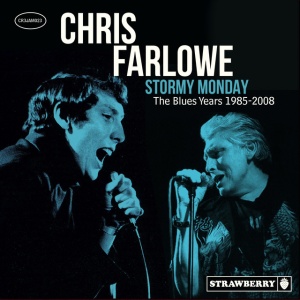 FARLOWE, CHRIS - STORMY MONDAY - THE BLUES YEARS 1985-2008