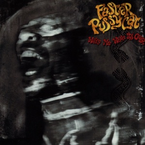 FASTER PUSSYCAT - WAKE ME WHEN IT'S OVER