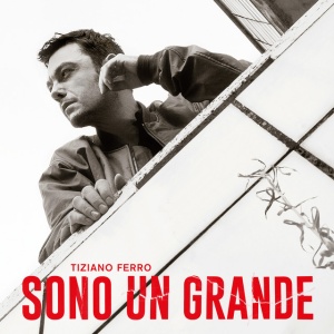 FERRO, TIZIANO - SONO UN GRANDE