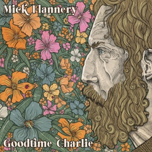 FLANNERY, MICK - GOODTIME CHARLIE