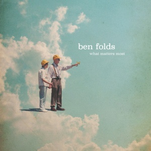 FOLDS, BEN - WHAT MATTERS MOST