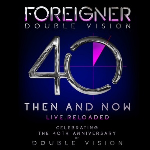 FOREIGNER - DOUBLE VISION: THEN AND NOW