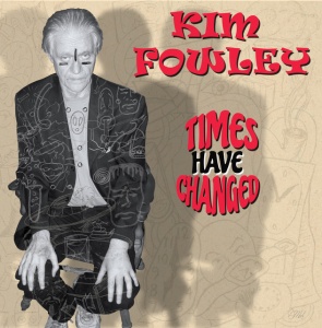 FOWLEY, KIM - TIMES HAVE CHANGED