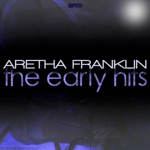 FRANKLIN, ARETHA - EARLY HITS