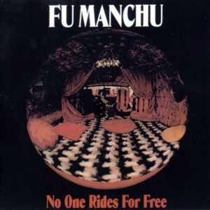 FU MANCHU - NO ONE RIDES FOR FREE